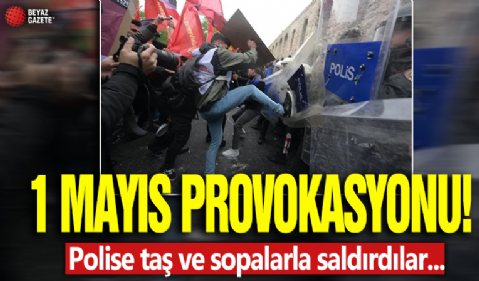 1 Mayıs provokasyonu! Polise taş ve sopalarla saldırdılar...