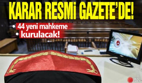 29 İdare Mahkemesi ve 15 Vergi Mahkemesi kurulması kararı Resmi Gazete'de