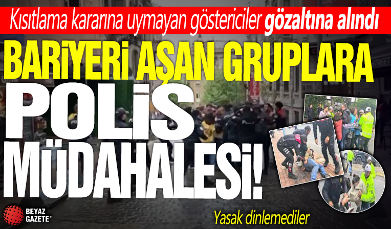Polis bariyerlerini aşıp Taksim'e çıkmak isteyen gruplara polis müdahalesi: Çok sayıda kişi gözaltında
