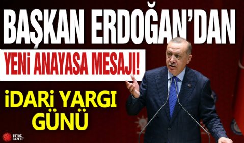 Başkan Erdoğan'dan İdari Yargı Günü'nde önemli açıklamalar