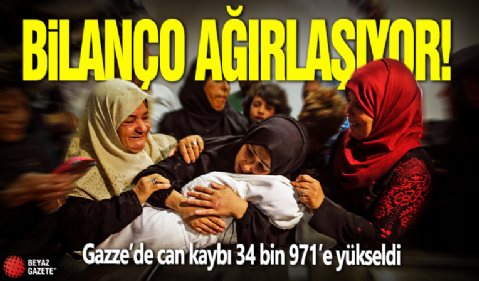 Bilanço ağırlaşıyor! Gazze’de can kaybı 34 bin 971’e yükseldi