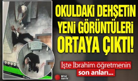 İşte İbrahim öğretmenin son anları...Okuldaki dehşetin yeni görüntüleri ortaya çıktı