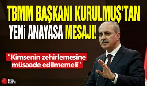 TBMM Başkanı Numan Kurtulmuş'tan yeni anayasa mesajı