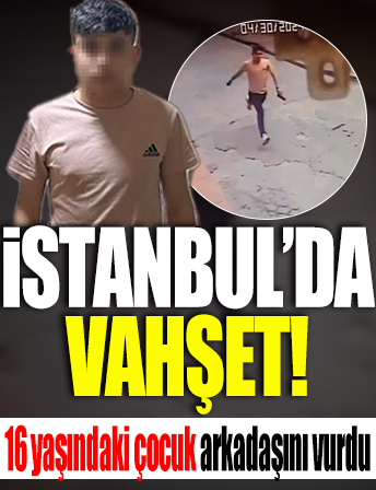 İstanbul’da saldırı: 16 yaşındaki çocuk arkadaşını vurdu