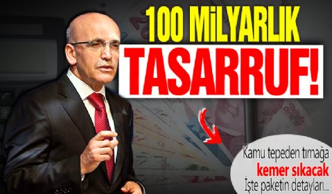 Pazartesi günü açıklanıyor! Hedef 100 milyarlık tasarruf: İşte tepeden tırnağa bütün devlet dairelerinde kemer sıktıracak paketin detayları