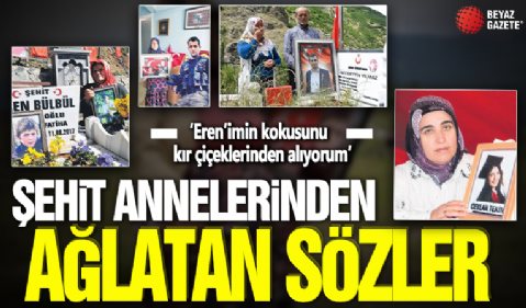 Şehit annelerinden ağlatan sözler: Eren’imin kokusunu kır çiçeklerinden alıyorum