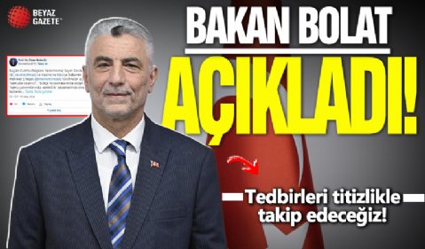 Bakan Bolat: Tedbirleri titizlikle takip edeceğiz