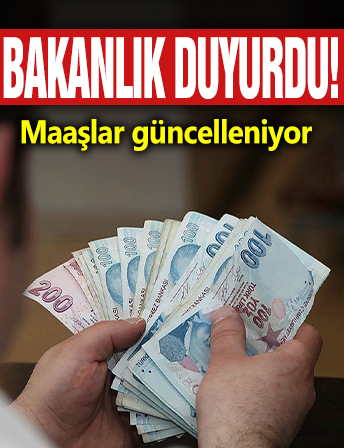 Bakanlık duyurdu! Maaşlar güncellendi