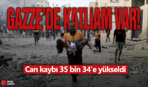 Gazze'de katliam var! Can kaybı 35 bin 34'e yükseldi