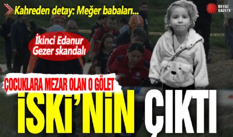 İkinci Edanur Gezer skandalı: Başakşehir’de çocukların boğulduğu gölet İSKİ’nin çıktı!