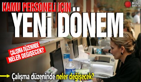 Kamu personeli için yeni dönem! Tedbir paketi açıklandı: Çalışma düzeninde neler değişecek?