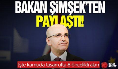 Mehmet Şimşek paylaştı: İşte kamuda tasarrufta 8 öncelikli alan