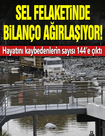 Sel felaketinde bilanço ağırlaşıyor! Hayatını kaybedenlerin sayısı 144’e çıktı