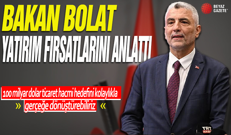 '100 milyar dolar ticaret hacmi hedefini kolaylıkla gerçeğe dönüştürebiliriz'