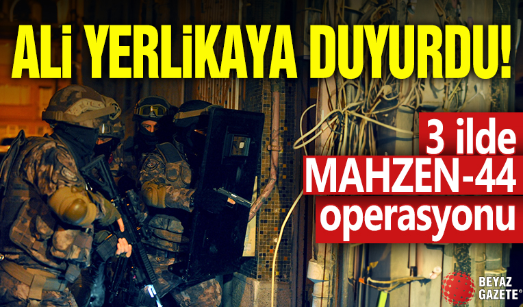 Ali Yerlikaya duyurdu! 3 ilde MAHZEN-44 operasyonu