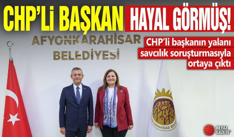CHP’li Başkan hayal görmüş! CHP’li başkanın yalanı savcılık soruşturmasıyla ortaya çıktı
