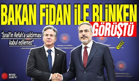 Bakan Fidan, Blinken ile görüştü