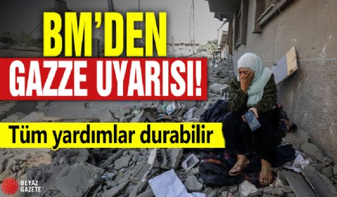 BM'den Gazze uyarısı: Tüm yardımlar durabilir