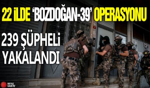 Bakan Yerlikaya: 'Bozdoğan-39' operasyonlarında 239 şüpheli yakalandı