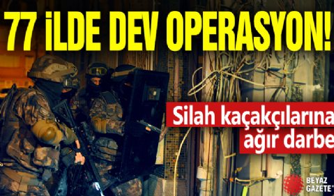 7 ilde dev operasyon: Silah kaçakçılarına ağır darbe!