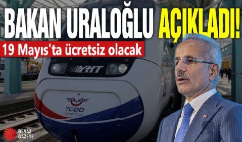 19 Mayıs'ta raylı sistem ücretsiz olacak! Ulaştırma ve Altyapı Bakanı Abdulkadir Uraloğlu duyurdu