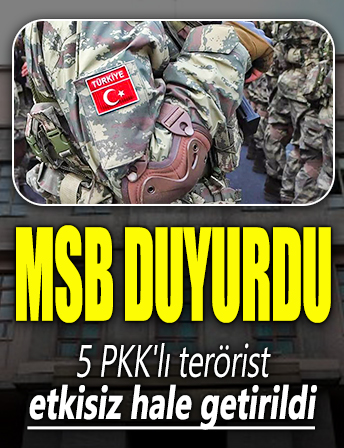 MSB duyurdu! Fırat Kalkanı bölgesinde 5 PKK'lı terörist etkisiz hale getirildi
