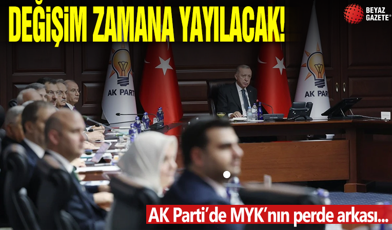 AK Parti'de MYK'nın perde arkası: Değişim zamana yayılacak