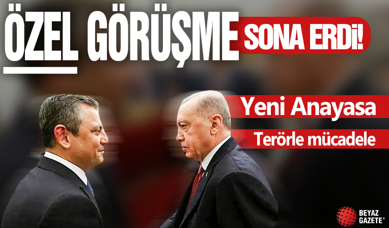 Başkan Erdoğan-Özel görüşmesi sona erdi: Gündem 'Yeni Anayasa' ve terörle mücadele