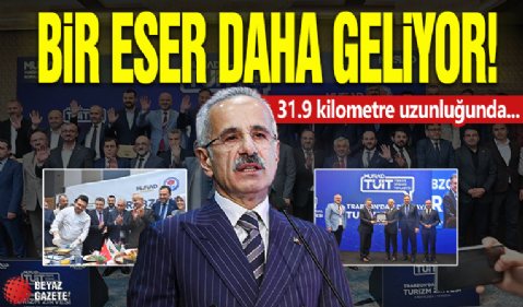 Bir eser daha geliyor! Uraloğlu açıkladı: 31.9 kilometre uzunluğunda...