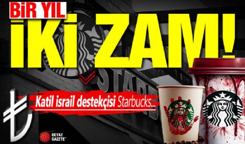 Katil İsrail destekçisi Starbucks Türkiye'den yılın ikinci zammı