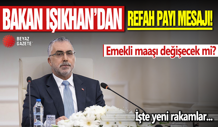 Bakan Işıkhan'dan 'Refah payı' mesajı! Rakamlar belli oldu