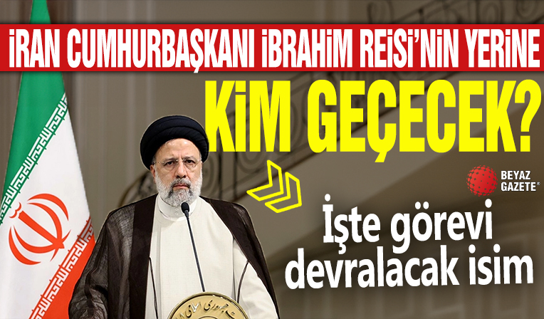 İran Cumhurbaşkanı İbrahim Reisi'nin yerine kim geçecek? İşte görevi devralacak isim