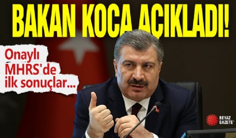 Bakan Koca açıkladı! Onaylı MHRS'de ilk sonuçlar...