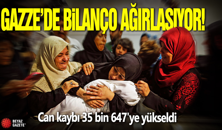 Gazze'de bilanço ağırlaşıyor! Can kaybı 35 bin 647'ye yükseldi