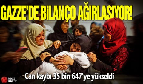 Gazze'de bilanço ağırlaşıyor! Can kaybı 35 bin 647'ye yükseldi