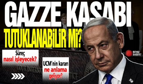 Katil Netanyahu tutuklanacak mı?