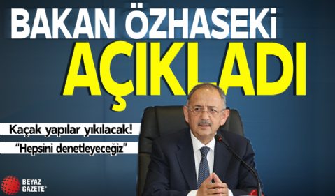 Mehmet Özhaseki açıkladı: Sahil şeridindeki kaçak yapılar yıkılacak