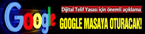 Dijital Telif Yasası için önemli açıklama: Google masaya oturacak!