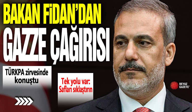 Dışişleri Bakanı Hakan Fidan'dan TÜRKPA zirvesinde Gazze çağrısı! Tek yolu var: Safları sıklaştırın