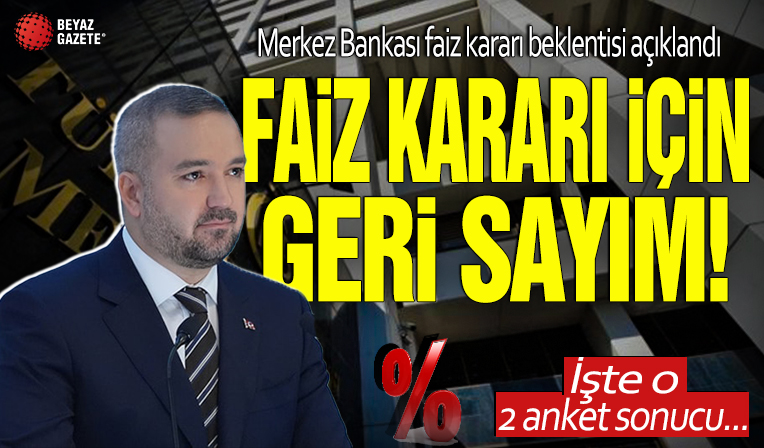 Faiz kararı için geri sayım! Merkez Bankası faiz kararı beklentisi açıklandı: İşte o 2 anket sonucu...