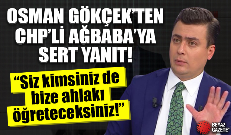 Osman Gökçek'ten CHP'li Ağbaba'ya sert yanıt!