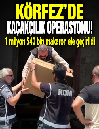 Körfez'de büyük kaçakçılık operasyonu: 1 milyon 540 bin makaron ele geçirildi