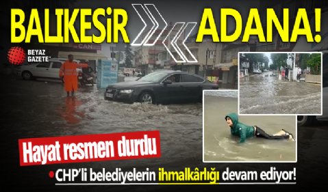 Önce Balıkesir sonra Adana! CHP'li belediyelerin ihmalkârlığı devam ediyor