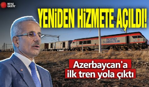 Yeniden hizmete açıldı! Azerbaycan'a ilk tren yola çıktı!