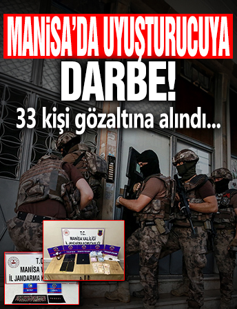 Manisa'da uyuşturucuya darbe: 33 gözaltı