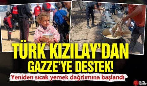 Türk Kızılay'dan Gazze'ye destek! Yeniden sıcak yemek dağıtımına başlandı