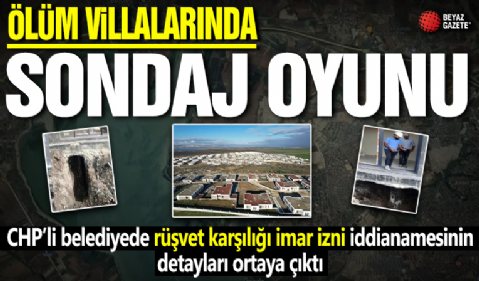 CHP'li belediyenin ölüm villalarında sondaj oyunu! “Yap geç ben imzalatırım merak etme”