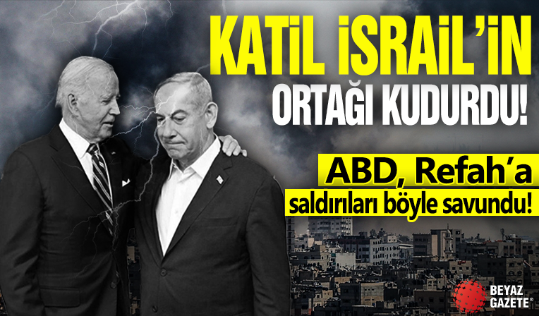 Soykırımcı İsrail'in ortağı ABD kudurdu! Refah'a alçak saldırıları böyle savundu