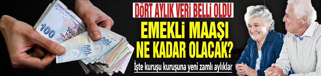 Emekli maaşı zammı: 4 aylık veri netleşti! Emekli 4A, 4B, 4C kök maaş tablosu...