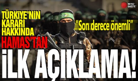 Hamas'tan Türkiye'nin adımı hakkında açıklama: Son derece önemli